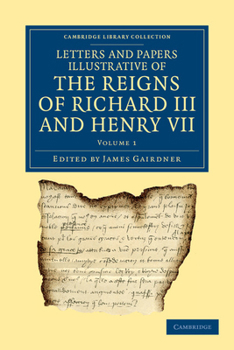 Paperback Letters and Papers Illustrative of the Reigns of Richard III and Henry VII - Volume 1 Book