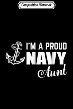 Composition Notebook: I'm A Proud Navy Aunt  Journal/Notebook Blank Lined Ruled 6x9 100 Pages