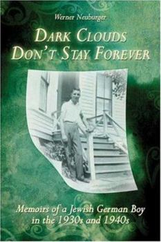 Dark Clouds Don't Stay Forever: Memoirs of a Jewish German Boy in the 1930s and 1940s