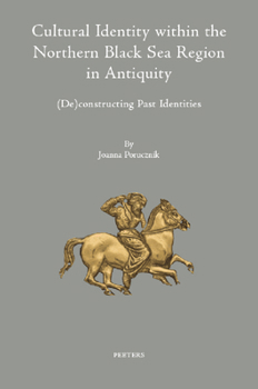 Cultural Identity Within the Northern Black Sea Region in Antiquity: (De)Constructing Past Identities