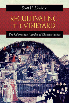 Paperback Recultivating the Vineyard: The Reformation Agendas of Christianization Book