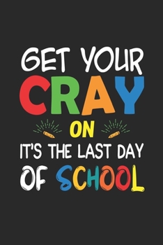 Paperback Get Your Cray On It's The Last Day Of School: My Prayer Journal, My Prayer Journal Is A Guide To Prayer- Prayer Journals To Write In For Women- A 3 Mo Book