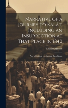 Hardcover Narrative of a Journey to Kalât, Including an Insurrection at That Place in 1840: And a Memoir On Eastern Balochistan Book