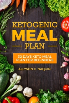 Paperback Ketogenic Meal Plan: 30 Days Keto Meal Plan for Beginners in 2020, for Permanent Weight Loss and Fat Loss Book