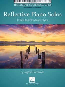 Reflective Piano Solos - 11 Beautiful Moods and Styles by Eugenie Rocherolle