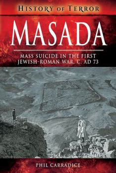 Masada: Mass Suicide in the First Jewish-Roman War, c. AD 73 - Book  of the History of Terror