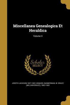 Paperback Miscellanea Genealogica Et Heraldica; Volume 4 Book