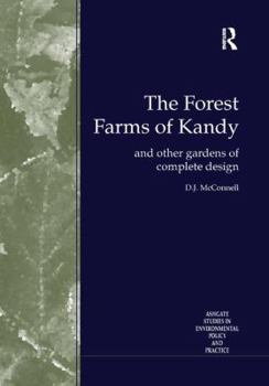 The Forest Farms of Kandy: And Other Gardens of Complete Design (Ashgate Studies in Environmental Policy and Practice)