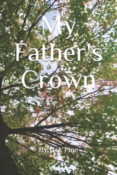 Paperback My Father's Crown: 10 Sonnets for his 75th Year Book