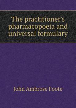 Paperback The practitioner's pharmacopoeia and universal formulary Book