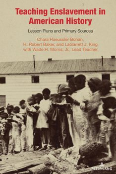 Hardcover Teaching Enslavement in American History: Lesson Plans and Primary Sources Book