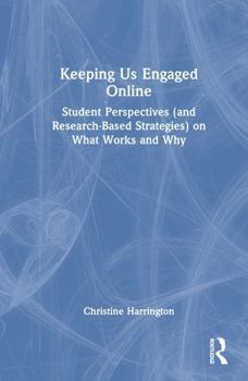 Hardcover Keeping Us Engaged Online: Student Perspectives (and Research-Based Strategies) on What Works and Why Book