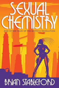 Sexual Chemistry: Sardonic Tales of the Genetic Revolution - Book  of the Tales of the Biotech Revolution