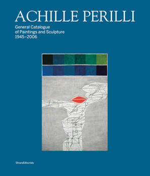 Hardcover Achille Perilli: General Catalogue of Paintings and Sculpture 1945-2016 Book