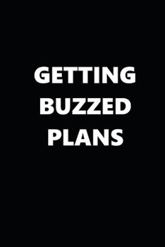 Paperback 2020 Daily Planner Funny Humorous Getting Buzzed Plans 388 Pages: 2020 Planners Calendars Organizers Datebooks Appointment Books Agendas Book