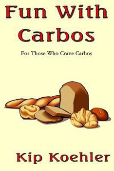 Paperback Fun With Carbos: A Cookbook For Those Craving Carbos Book