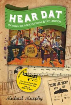 Paperback Hear Dat New Orleans: A Guide to the Rich Musical Heritage & Lively Current Scene Book