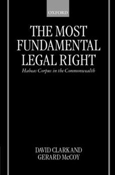 Hardcover The Most Fundamental Legal Right: Habeas Corpus in the Commonwealth Book