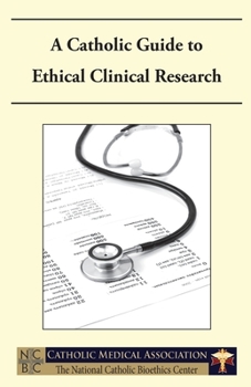 Paperback A Catholic Guide to Ethical Clinical Research Book