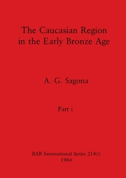 Paperback The Caucasian Region in the Early Bronze Age, Part i Book