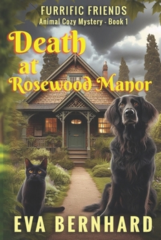 Death at Rosewood Manor - Furrific Friends - Barking Good Cozy Mystery - Book 1 (Furrific Friends - Barking Good Cozy Mysteries)