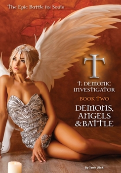 Paperback T: Demonic Investigator. Book Two. Demons, Angels & Battle. The Battle for Souls Continues Book