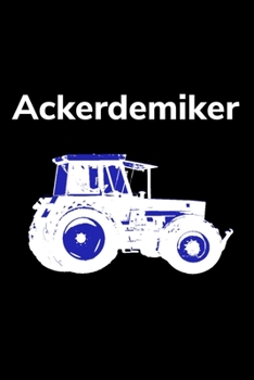 Paperback Ackerdemiker: blanko A5 Notizbuch mit einem Trecker f?r einen Landwirt oder Lohner in der Landwirtschaft [German] Book