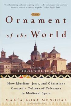 Paperback The Ornament of the World: How Muslims, Jews, and Christians Created a Culture of Tolerance in Medieval Spain Book