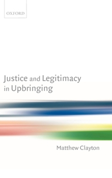 Hardcover Justice and Legitimacy in Upbringing Book