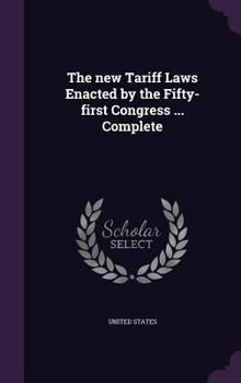 Hardcover The new Tariff Laws Enacted by the Fifty-first Congress ... Complete Book