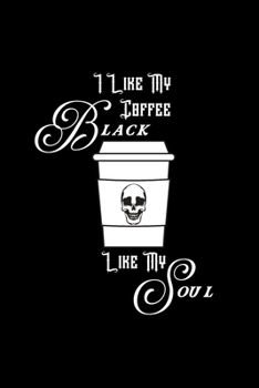 Paperback I Like My Coffee Black Like My Soul: 6X9 Coffee Lovers Lined Journal Book