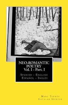 Paperback Neo-romantic Poetry Vol I - Part I: Spanish - English / Español - Inglés: Catalan Hunter Book