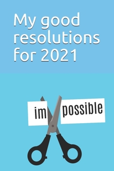 Paperback My good resolutions for 2021: Note all what you want for you for 2021 Book