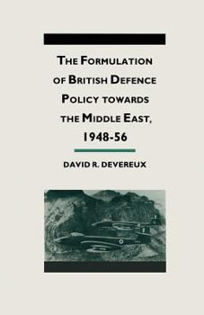 Paperback The Formulation of British Defense Policy Towards the Middle East, 1948-56 Book