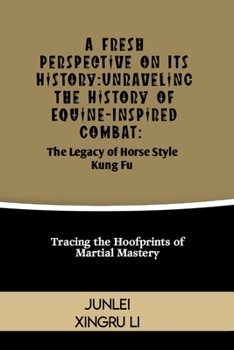 Paperback A Fresh Perspective on Its History: Unveiling the Hidden Mastery of Drunken Fist: A Journey into the Intoxicating World of Martial Arts Book