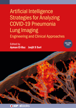 Hardcover Artificial Intelligence Strategies for Analyzing COVID-19 Pneumonia Lung Imaging, Volume 2: Engineering and clinical approaches Book