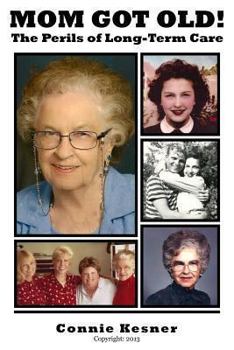Paperback Mom Got Old!: The Perils of Long Term Care Book