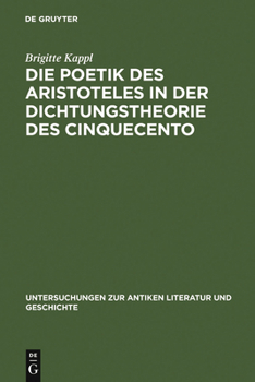 Hardcover Die Poetik des Aristoteles in der Dichtungstheorie des Cinquecento [German] Book