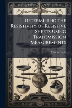 Paperback Determining the Resistivity of Resistive Sheets Using Transmission Measurements Book