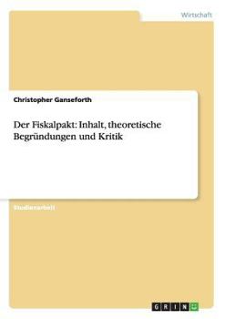 Paperback Der Fiskalpakt: Inhalt, theoretische Begründungen und Kritik [German] Book