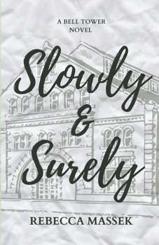 Slowly & Surely: A Bell Tower Novel