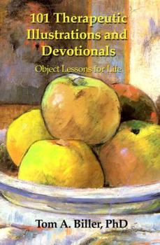 Paperback 101 Therapeutic Illustrations and Devotionals: Object Lessons for Life Book