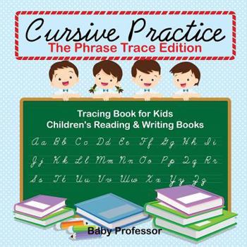 Paperback Cursive Practice: The Phrase Trace Edition: Tracing Book for Kids Children's Reading & Writing Books Book