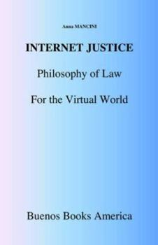 Paperback Internet Justice, Philosophy of Law for the Virtual World Book