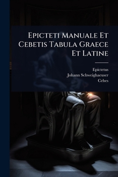 Paperback Epicteti Manuale Et Cebetis Tabula Graece Et Latine Book