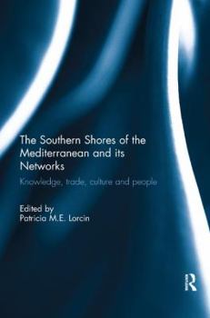 Paperback The Southern Shores of the Mediterranean and its Networks: Knowledge, Trade, Culture and People Book