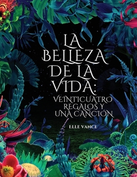 Paperback La belleza de la vida: veinticuatro regalos y una canción [Spanish] Book