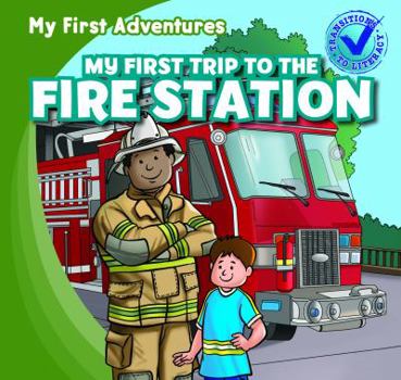 My First Trip to the Fire Station /Mi Primera Visita a la Estacion de Bomberos - Book  of the My First Adventures