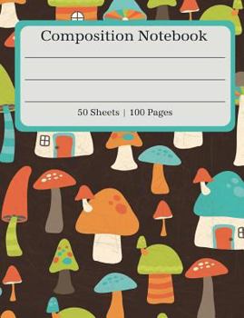 Paperback Composition Notebook: Mushroom House Composition Book (100 Pages 50 Sheets) Book