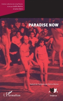 Paradise Now: Collective Creation of the Living Theatre